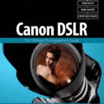 خرید و دانلود نسخه کامل کتاب CANON DSLR: The Ultimate Photographer’s Guide (Digital Workflow)