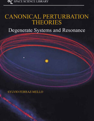خرید و دانلود نسخه کامل کتاب Canonical Perturbation Theories: Degenerate Systems and Resonance (Astrophysics and Space Science Library)