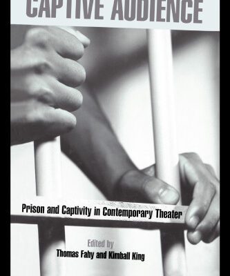 خرید و دانلود نسخه کامل کتاب Captive Audience: Prison and Captivity in Contemporary Theatre (Studies in Moderndrama, 19)