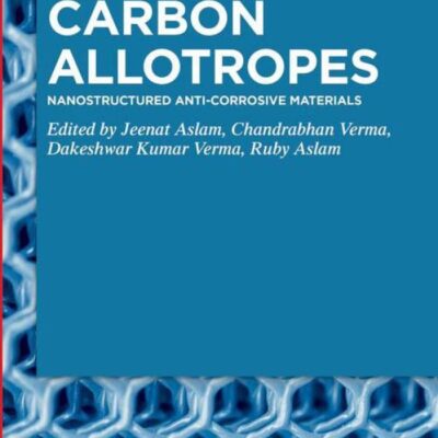 خرید و دانلود نسخه کامل کتاب Carbon Allotropes: Nanostructured Anti-Corrosive Materials
