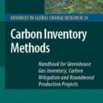 خرید و دانلود نسخه کامل کتاب Carbon Inventory Methods: Handbook for Greenhouse Gas Inventory, Carbon Mitigation and Roundwood Production Projects (Advances in Global Change Research) (Advances in Global Change Research)