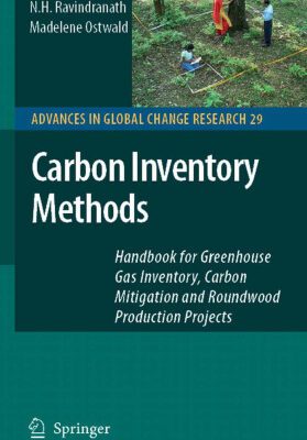خرید و دانلود نسخه کامل کتاب Carbon Inventory Methods: Handbook for Greenhouse Gas Inventory, Carbon Mitigation and Roundwood Production Projects (Advances in Global Change Research) (Advances in Global Change Research)