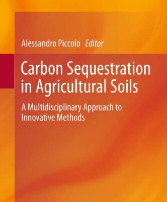 خرید و دانلود نسخه کامل کتاب Carbon Sequestration in Agricultural Soils: A Multidisciplinary Approach to Innovative Methods