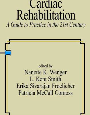 خرید و دانلود نسخه کامل کتاب Cardiac Rehabilitation: A Guide to Practice in the 21st Century (Fundamental and Clinical Cardiology)