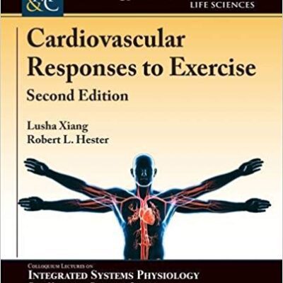 خرید و دانلود نسخه کامل کتاب Cardiovascular Responses to Exercise:  Second Edition (Colloquium Series on Integrated Systems Physiology From Mol)