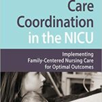 خرید و دانلود نسخه کامل کتاب Care Coordination in the NICU: Implementing Family-Centered Nursing Care for Optimal Outcomes
