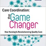 خرید و دانلود نسخه کامل کتاب Care Coordination: The Game Changer–How Nursing Is Revolutionizing Quality Care – Original PDF