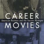 خرید و دانلود نسخه کامل کتاب Career Movies: American Business and the Success Mystique