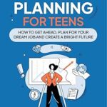 خرید و دانلود نسخه کامل کتاب Career Planning for Teens: How to Get Ahead, Plan for Your Dream Job and Create a Bright Future (Teen Success) –  +  Pdf