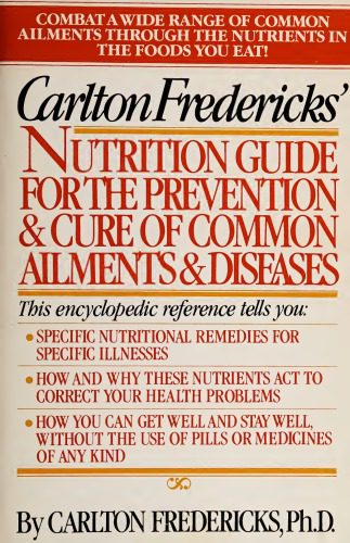 خرید و دانلود نسخه کامل کتاب Carlton Fredericks’ Nutrition Guide for the Prevention and Cure of Common Ailments and Diseases_68b655d5555bc.jpeg خرید و دانلود نسخه کامل کتاب Carlton Fredericks’ Nutrition Guide for the Prevention and Cure of Common Ailments and Diseases