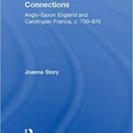 خرید و دانلود نسخه کامل کتاب Carolingian Connections: Anglo-Saxon England and Carolingian Francia, c. 750–870 (Studies in Early Medieval Britain and Ireland)
