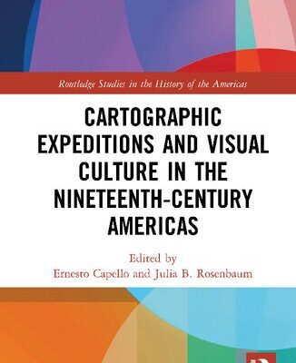 خرید و دانلود نسخه کامل کتاب Cartographic Expeditions and Visual Culture in the Nineteenth-Century Americas
