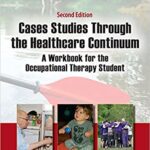 خرید و دانلود نسخه کامل کتاب Case Studies Through the Health Care Continuum: A Workbook for the Occupational Therapy Student (2nd Edition) –  +  Pdf