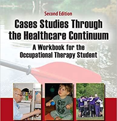 خرید و دانلود نسخه کامل کتاب Case Studies Through the Health Care Continuum: A Workbook for the Occupational Therapy Student (2nd Edition) – + Pdf