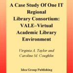 خرید و دانلود نسخه کامل کتاب Case Study of One It Regional Library Consortium: Vale–Virtual Academic Library Environment