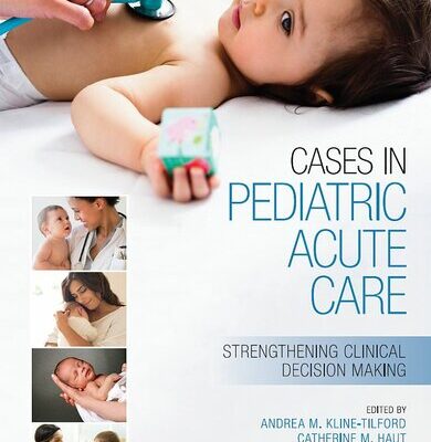 خرید و دانلود نسخه کامل کتاب Cases in Pediatric Acute Care: Strengthening Clinical Decision Making