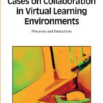 خرید و دانلود نسخه کامل کتاب Cases on Collaboration in Virtual Learning Environments: Processes and Interactions