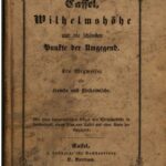 خرید و دانلود نسخه کامل کتاب Cassel [Kassel], Wilhelmshöhe und die schönsten Punkte der Umgegend : Ein Wegweiser für Fremde und Einheimische