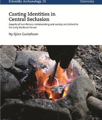 خرید و دانلود نسخه کامل کتاب Casting Identities in Central Seclusion: Aspects of Non-Ferrous Metalworking and Society on Gotland in the Early Medieval Period