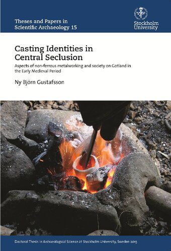 خرید و دانلود نسخه کامل کتاب Casting Identities in Central Seclusion: Aspects of Non-Ferrous Metalworking and Society on Gotland in the Early Medieval Period_68c4eb86d865a.jpeg خرید و دانلود نسخه کامل کتاب Casting Identities in Central Seclusion: Aspects of Non-Ferrous Metalworking and Society on Gotland in the Early Medieval Period