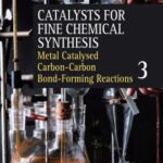خرید و دانلود نسخه کامل کتاب Catalysis for Fine Chemical Synthesis. V.3. Metal Catalysed Carbon-Carbon Bond-Forming Reactions