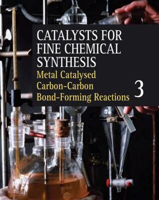 خرید و دانلود نسخه کامل کتاب Catalysis for Fine Chemical Synthesis. V.3. Metal Catalysed Carbon-Carbon Bond-Forming Reactions