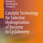 خرید و دانلود نسخه کامل کتاب Catalytic Technology for Selective Hydrogenation of Benzene to Cyclohexene