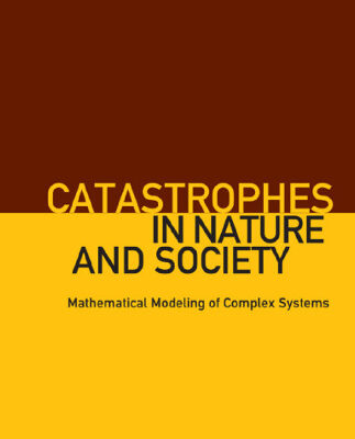 خرید و دانلود نسخه کامل کتاب Catastrophes in Nature and Society: Mathematical Modeling of Complex Systems