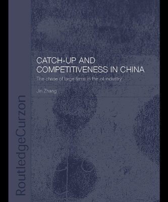 خرید و دانلود نسخه کامل کتاب Catch-Up and Competitiveness in China: The Case of Large Firms in the Oil Industry (Routledge-Curzon Studies on the Chinese Economy, 8)