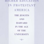 خرید و دانلود نسخه کامل کتاب Catholic Higher Education in Protestant America: The Jesuits and Harvard in the Age of the University