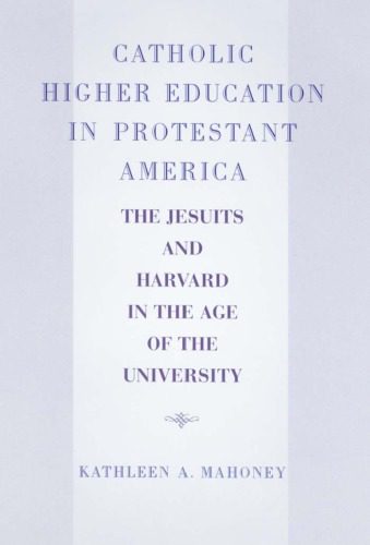 خرید و دانلود نسخه کامل کتاب Catholic Higher Education in Protestant America: The Jesuits and Harvard in the Age of the University_68c729248543b.jpeg خرید و دانلود نسخه کامل کتاب Catholic Higher Education in Protestant America: The Jesuits and Harvard in the Age of the University