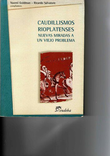 خرید و دانلود نسخه کامل کتاب Caudillismos rioplatenses: nuevas miradas a un viejo problema_68c26b5251aae.jpeg خرید و دانلود نسخه کامل کتاب Caudillismos rioplatenses: nuevas miradas a un viejo problema