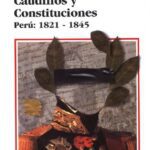 خرید و دانلود نسخه کامل کتاب Caudillos y constituciones, Perú: 1821-1845