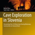 خرید و دانلود نسخه کامل کتاب Cave Exploration in Slovenia: Discovering Over 350 New Caves During Motorway Construction on Classical Karst