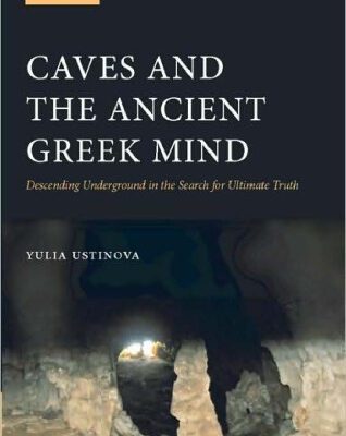 خرید و دانلود نسخه کامل کتاب Caves and the Ancient Greek Mind: Descending Underground in the Search for Ultimate Truth