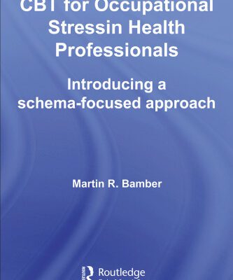 خرید و دانلود نسخه کامل کتاب CBT for Occupational Stress in Health Professionals: Introducing a Schema-Focussed approach