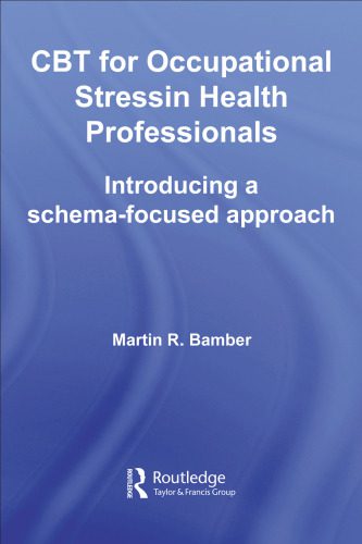 خرید و دانلود نسخه کامل کتاب CBT for Occupational Stress in Health Professionals: Introducing a Schema-Focussed approach_68d1956ae4871.jpeg خرید و دانلود نسخه کامل کتاب CBT for Occupational Stress in Health Professionals: Introducing a Schema-Focussed approach