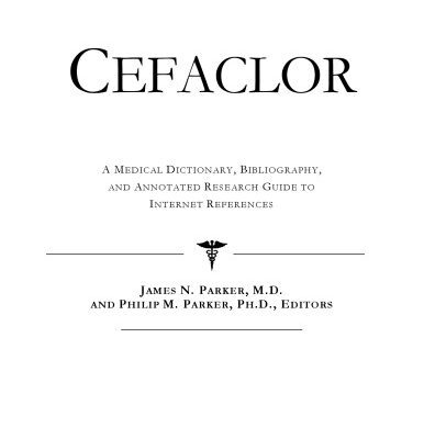 خرید و دانلود نسخه کامل کتاب Cefaclor – A Medical Dictionary, Bibliography, and Annotated Research Guide to Internet References