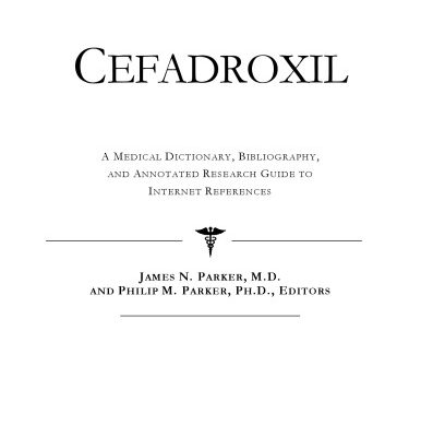 خرید و دانلود نسخه کامل کتاب Cefadroxil: A Medical Dictionary, Bibliography, And Annotated Research Guide To Internet References