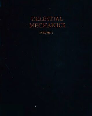 خرید و دانلود نسخه کامل کتاب Celestial Mechanics, Volume 1: Dynamical Principles and Transformation Theory