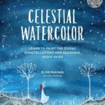 خرید و دانلود نسخه کامل کتاب Celestial Watercolor: Learn to Paint the Zodiac Constellations and Seasonal Night Skies