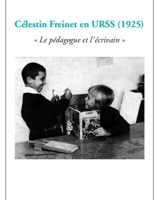 خرید و دانلود نسخه کامل کتاب Célestin Freinet en URSS: Le pédagogue et l’écrivain