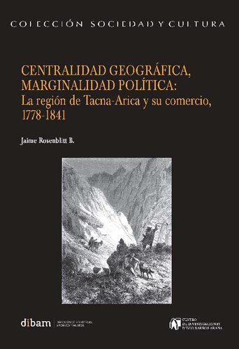 خرید و دانلود نسخه کامل کتاب Centralidad geográfica, marginalidad política: La región de Tacna-Arica y su comercio, 1778-1841_68c0755c98126.jpeg خرید و دانلود نسخه کامل کتاب Centralidad geográfica, marginalidad política: La región de Tacna-Arica y su comercio, 1778-1841