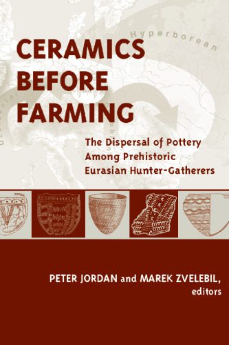 خرید و دانلود نسخه کامل کتاب Ceramics Before Farming: The Dispersal of Pottery Among Prehistoric Eurasian Hunter-Gatherers_68c4dd0392535.jpeg خرید و دانلود نسخه کامل کتاب Ceramics Before Farming: The Dispersal of Pottery Among Prehistoric Eurasian Hunter-Gatherers