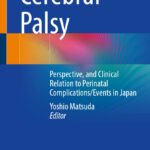 خرید و دانلود نسخه کامل کتاب Cerebral Palsy: Perspective and Clinical Relation to Perinatal Complications/Events in Japan