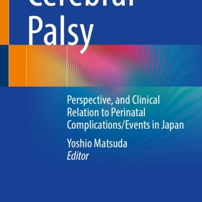 خرید و دانلود نسخه کامل کتاب Cerebral Palsy: Perspective and Clinical Relation to Perinatal Complications/Events in Japan