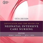 خرید و دانلود نسخه کامل کتاب Certification and Core Review for Neonatal Intensive Care Nursing 5th Edition