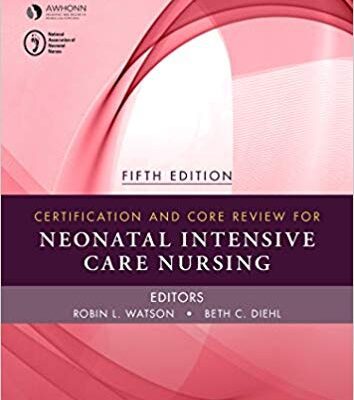 خرید و دانلود نسخه کامل کتاب Certification and Core Review for Neonatal Intensive Care Nursing 5th Edition