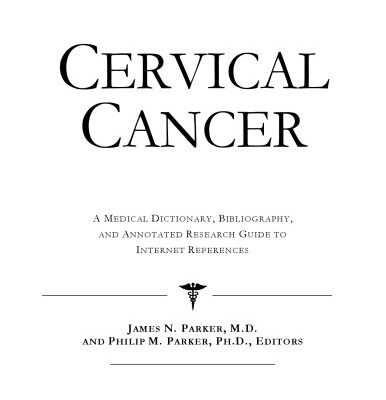خرید و دانلود نسخه کامل کتاب Cervical Cancer – A Medical Dictionary, Bibliography, and Annotated Research Guide to Internet References