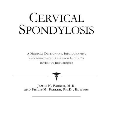 خرید و دانلود نسخه کامل کتاب Cervical Spondylosis – A Medical Dictionary, Bibliography, and Annotated Research Guide to Internet References